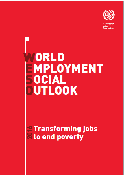 World employment social outlook 2016: Transforming jobs to end poverty