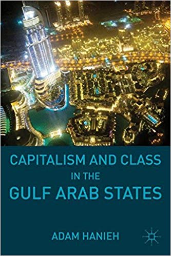 Book Review: Capitalism and Class in the Gulf Arab States By Adam Hanieh